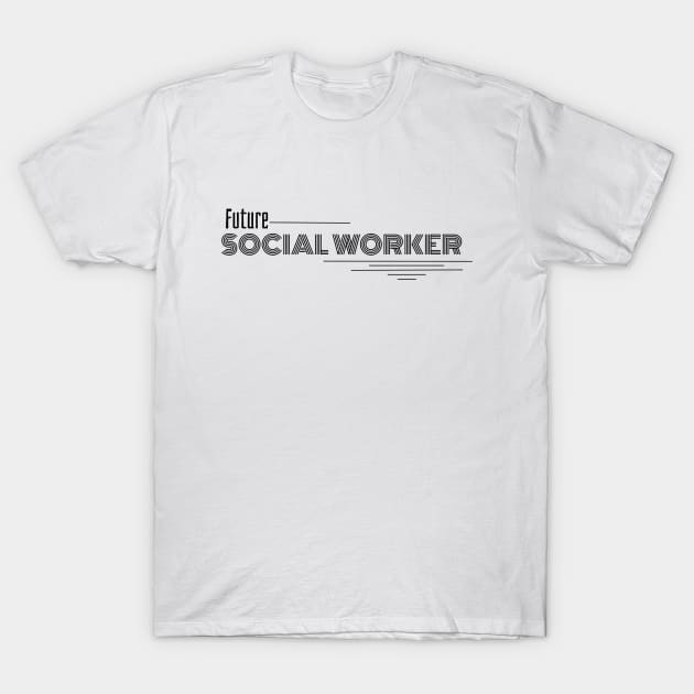 Future social worker T-Shirt by santhiyou